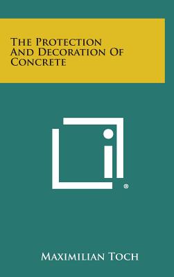 The Protection and Decoration of Concrete