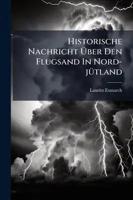 Historische Nachricht Über Den Flugsand In Nord-jütland