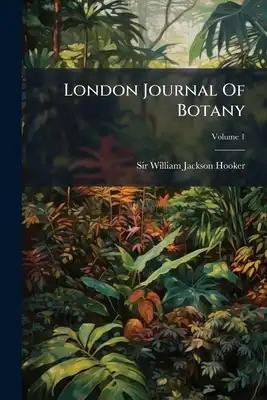 London Journal Of Botany; Volume 1