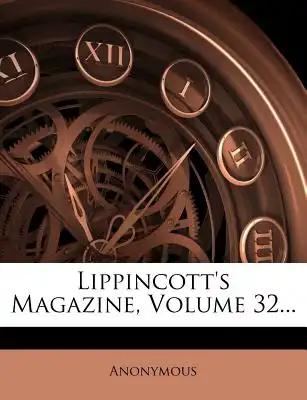 Lippincott's Magazine, Volume 32...