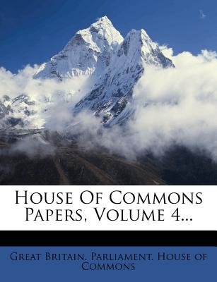 House of Commons Papers, Volume 4...