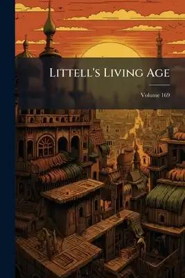 Littell's Living Age; Volume 169