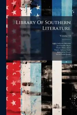 Library Of Southern Literature; Volume 13