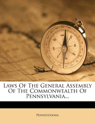 Laws of the General Assembly of the Commonwealth of Pennsylvania...