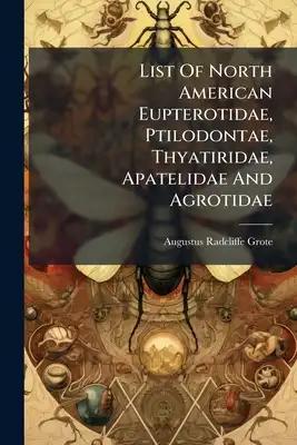 List Of North American Eupterotidae, Ptilodontae, Thyatiridae, Apatelidae And Agrotidae
