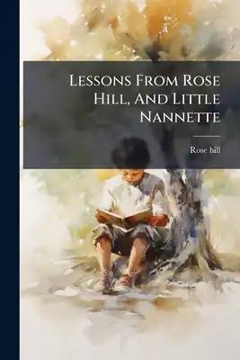 Lessons From Rose Hill, And Little Nannette
