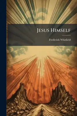 Jesus Himself: Jesus Only