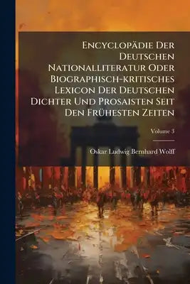 Encyclopädie Der Deutschen Nationalliteratur Oder Biographisch-kritisches Lexicon Der Deutschen Dichter Und Prosaisten Seit Den Frühesten Zeiten: Nebs