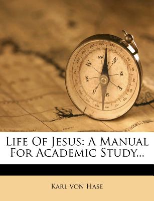Life of Jesus: A Manual for Academic Study...