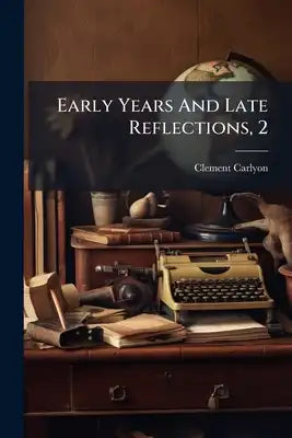 Early Years And Late Reflections, 2
