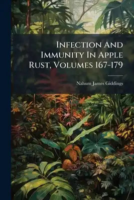 Infection And Immunity In Apple Rust, Volumes 167-179