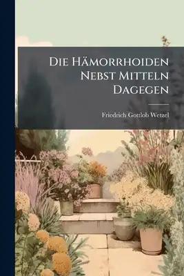 Die Hämorrhoiden Nebst Mitteln Dagegen