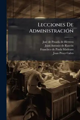 Lecciones De Administración: (1843. 388 P.)...