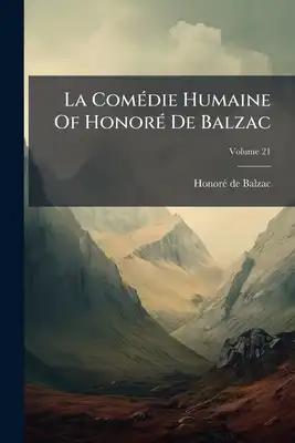 La Comédie Humaine Of Honoré De Balzac; Volume 21