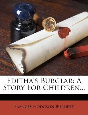 Editha's Burglar: A Story for Children...