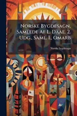 Norske Bygdesagn, Samlede Af L. Daae. 2. Udg., Saml. 1., Omarb
