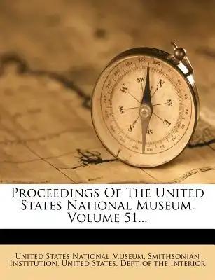 Proceedings Of The United States National Museum, Volume 51...