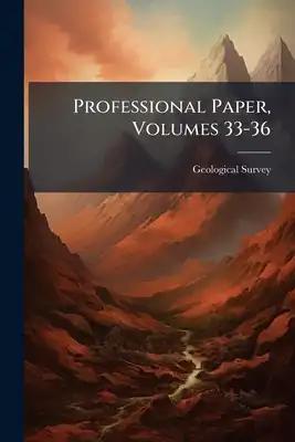 Professional Paper, Volumes 33-36