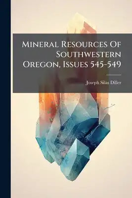 Mineral Resources Of Southwestern Oregon, Issues 545-549