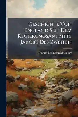 Geschichte Von England Seit Dem Regierungsantritte Jakob's Des Zweiten: Bis Zum Tode Wilhelm's Iii.: Deutsch Von Wilhelm Beseler