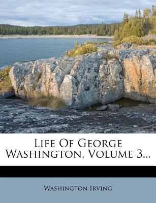 Life of George Washington, Volume 3...