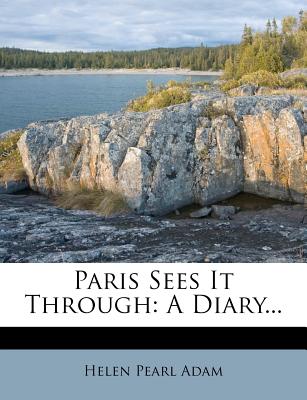 Paris Sees It Through: A Diary...