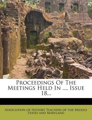 Proceedings of the Meetings Held in ..., Issue 18...
