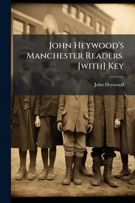 John Heywood's Manchester Readers. [with] Key