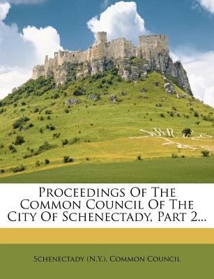 Proceedings of the Common Council of the City of Schenectady, Part 2...