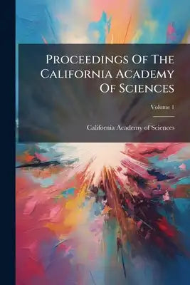 Proceedings Of The California Academy Of Sciences: Mathematics-physics; Volume 1