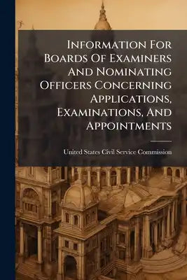 Information For Boards Of Examiners And Nominating Officers Concerning Applications, Examinations, And Appointments
