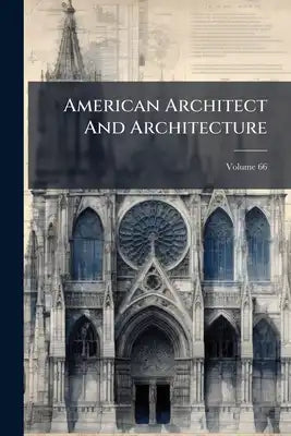 American Architect And Architecture; Volume 66