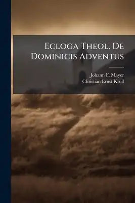 Ecloga Theol. De Dominicis Adventus