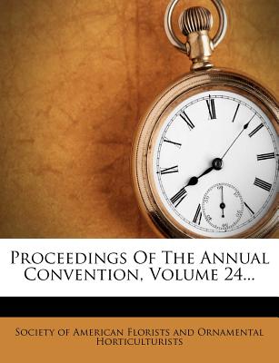 Proceedings of the Annual Convention, Volume 24...