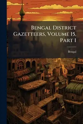 Bengal District Gazetteers, Volume 15, Part 1
