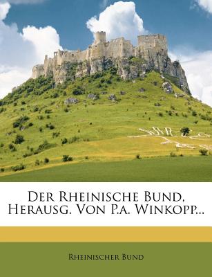 Der Rheinische Bund, Herausg. Von P.A. Winkopp...