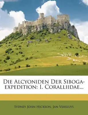 Die Alcyoniden Der Siboga-Expedition: I. Coralliidae...