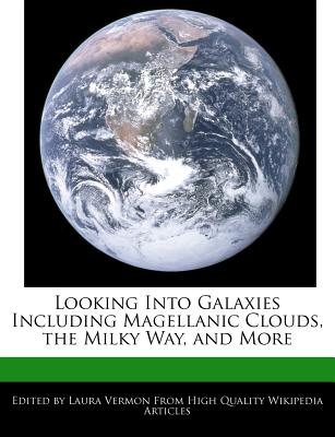 Looking Into Galaxies Including Magellanic Clouds, the Milky Way, and More