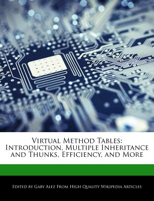 Virtual Method Tables: Introduction, Multiple Inheritance and Thunks, Efficiency, and More