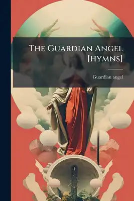 The Guardian Angel [hymns]