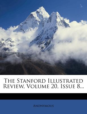 The Stanford Illustrated Review, Volume 20, Issue 8...