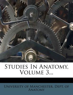 Studies in Anatomy, Volume 3...