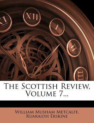 The Scottish Review, Volume 7...