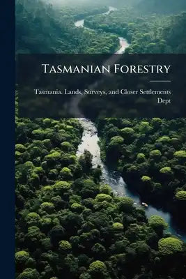 Tasmanian Forestry: Timber Products And Sawmilling Industry