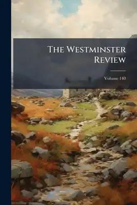 The Westminster Review; Volume 140