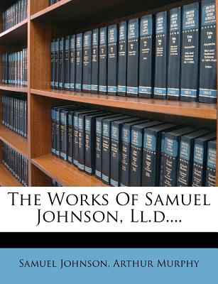 The Works of Samuel Johnson, LL.D....