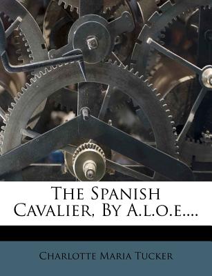 The Spanish Cavalier, by A.L.O.E....