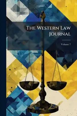 The Western Law Journal; Volume 7