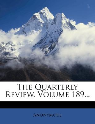 The Quarterly Review, Volume 189...