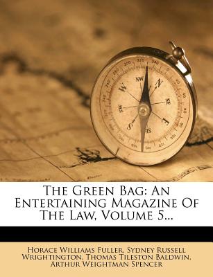 The Green Bag: An Entertaining Magazine of the Law, Volume 5...